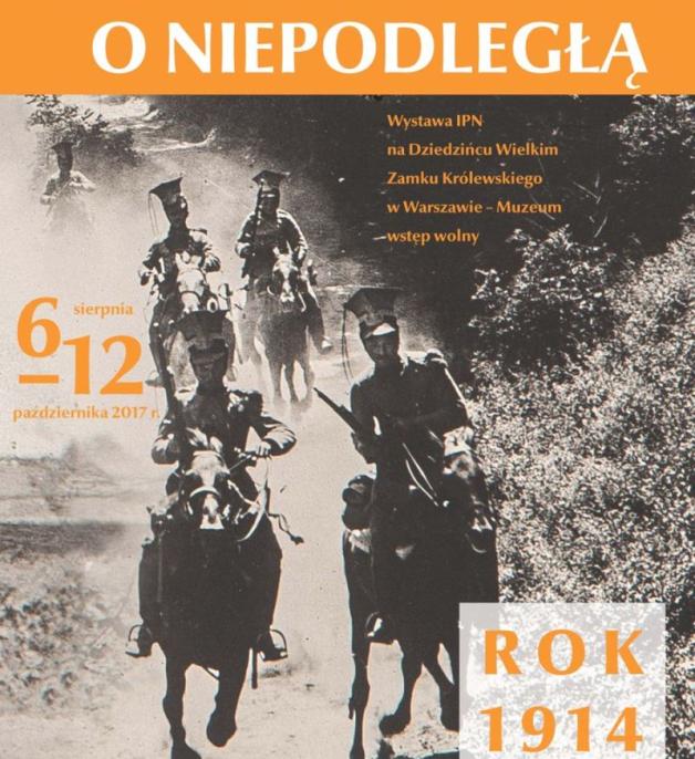 Wystawa IPN: O Niepodległą. Rok 1914 na Zamku Królewskim w Warszawie